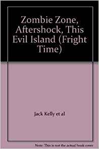 Zombie Zone, Aftershock, This Evil Island (Fright Time ...