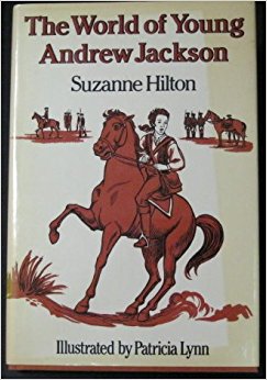 The World of Young Andrew Jackson: Suzanne Hilton ...