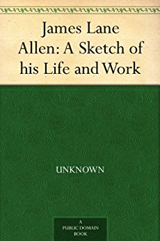 Amazon.com: James Lane Allen: A Sketch of his Life and ...