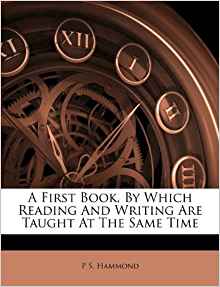 A First Book, By Which Reading And Writing Are Taught At ...