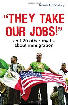 They Take Our Jobs!: And 20 Other Myths about Immigration ...