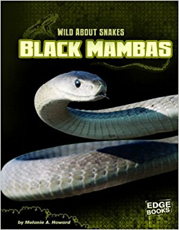 Black Mambas (Wild about Snakes): Melanie A. Howard ...