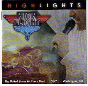 - HIGHLIGHTS: The United States Air Force Band High Flight ...