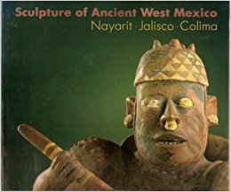 Sculpture of Ancient West Mexico: Nayarit, Jalisco, Colima ...