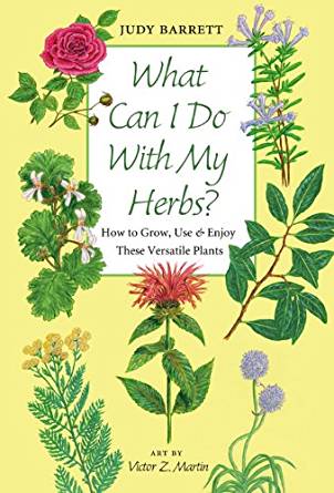 What Can I Do with My Herbs?: How to Grow, Use, and Enjoy ...