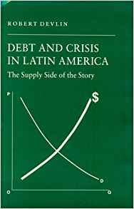 Debt and Crisis in Latin America: The Supply Side of the ...