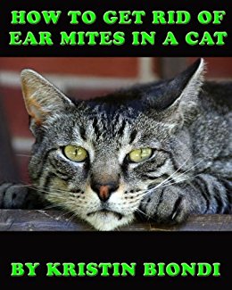 How To Get Rid Of Ear Mites In A Cat - Kindle edition by ...
