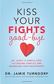 Kiss Your Fights Good-bye: Dr. Love’s 10 Simple Steps to ...