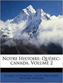 Notre Histoire: Québec-canada, Volume 2 (French Edition ...