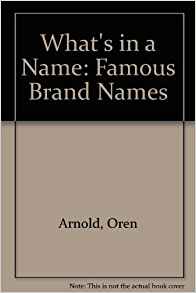 What's in a Name: Famous Brand Names: Oren Arnold ...