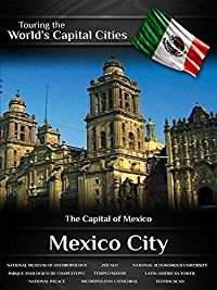 Amazon.com: Touring the World's Capital Cities Mexico City ...