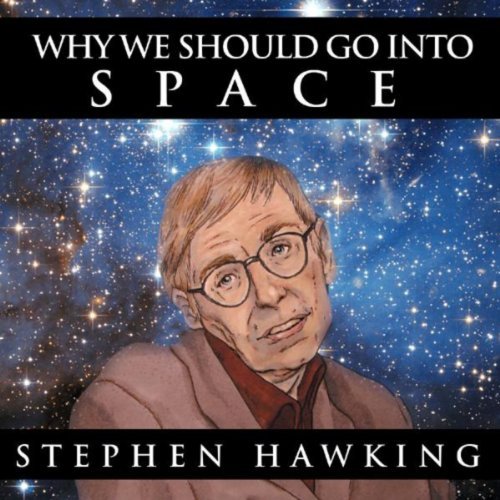 Amazon.com: Why We Should Go Into Space: Stephen Hawking ...