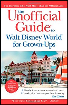 Unofficial Guide to Walt Disney World For Grown-Ups ...