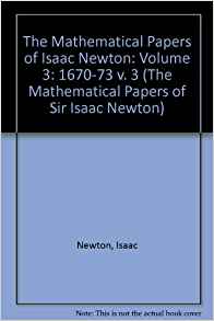 The Mathematical Papers of Isaac Newton: Volume 3 (The ...