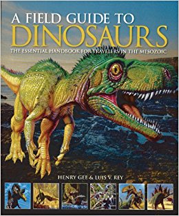 A Field Guide to Dinosaurs: The Essential Handbook for ...