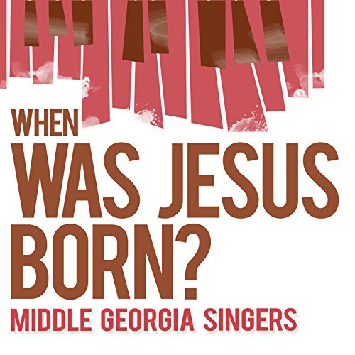 When Was Jesus Born? by Middle Georgia Singers on Amazon ...