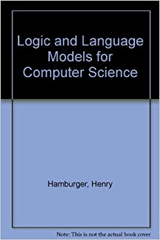 Logic and Language Models for Computer Science: Henry ...