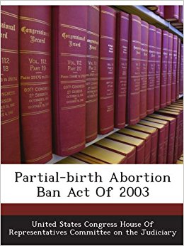 Partial-birth Abortion Ban Act Of 2003: United States ...