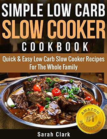 Simple Low Carb Slow Cooker Cookbook Quick & Easy Low Carb ...